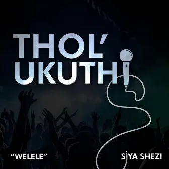 Thol'ukuthi (Welele) by Siya Shezi