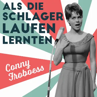 Als die Schlager laufen lernten by Conny Froboess