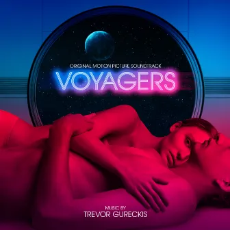 Voyagers (Original Motion Picture Soundtrack) by Trevor Gureckis