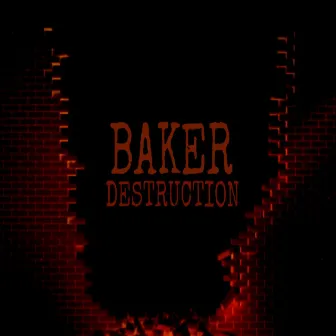 Destruction by Baker