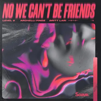 No We Can't Be Friends by Archelli Findz