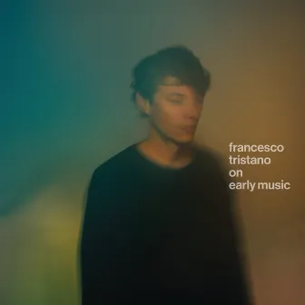 On Early Music by Francesco Tristano