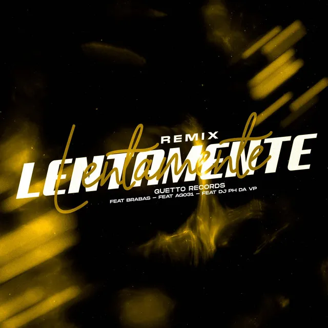 LENTAMENTE - SLOW