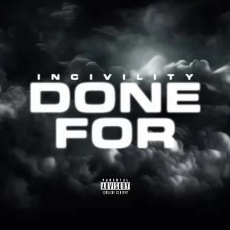 Done For by Incivility