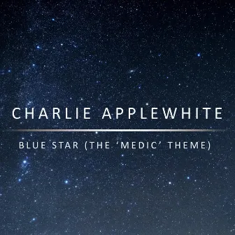 Blue Star (The 'Medic' Theme) by Charlie Applewhite