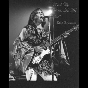 Touch My Heart, Lift My Soul by Erik Braunn