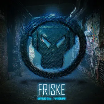 Untitled Killa / Persevere by Friske