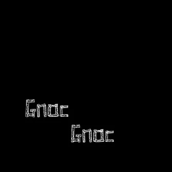 Gnoc Gnoc by Zarqnon the Embarrassed