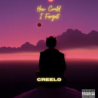 How Could I Forget by Creelo