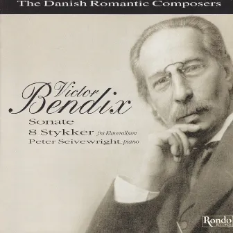 Victor Bendix - The Danish Romantic Composer by Peter Seivewright