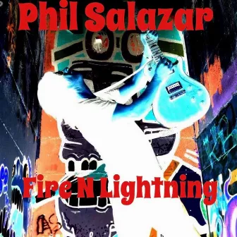 Fire N Lightning by Phil Salazar