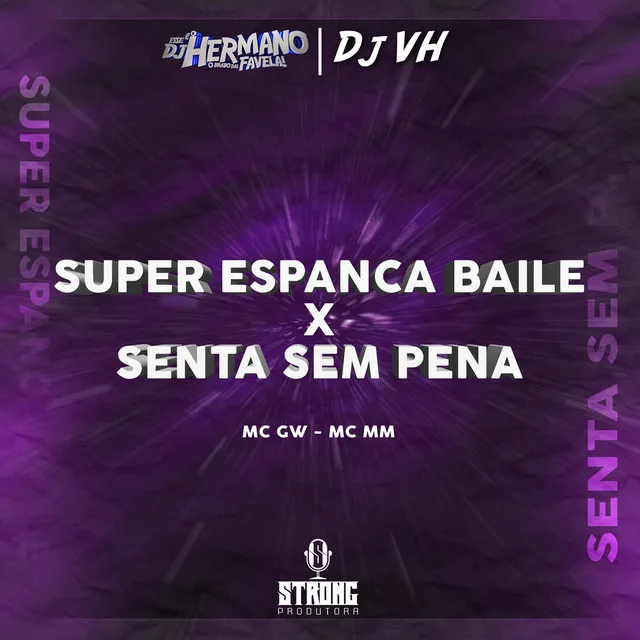 SUPER ESP4NCA BAILE x SENTA SEM PENA