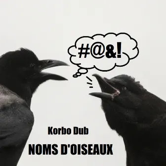 Noms d'oiseaux by Korbo Dub