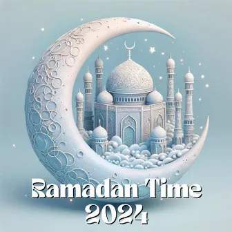 Ramadan Time 2024 by Praying Background Music Zone