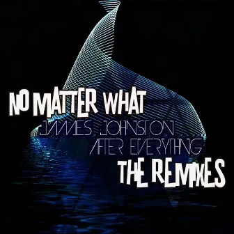 After Everything - The Remixes by James Johnston