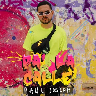 Pa´ la Calle by Paul Joseph