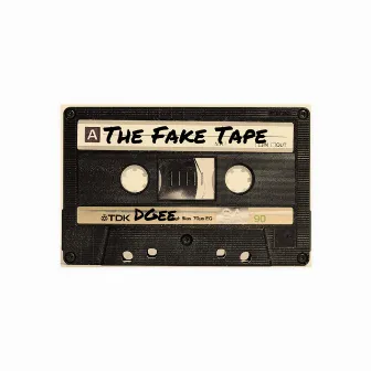 The Fake Tape by Dgee