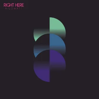 Right Here by Kilowatt