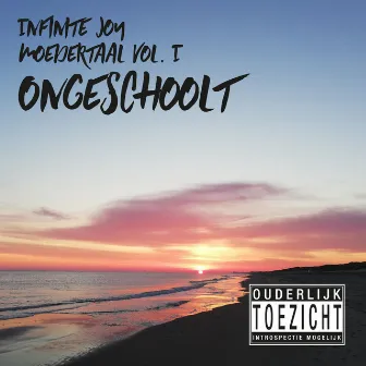 Moedertaal, Vol. 1: Ongeschoolt by Infinite Joy