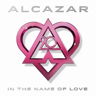 In the Name of Love by Alcazar