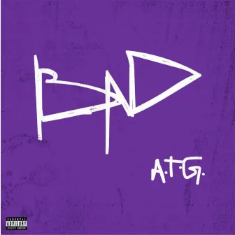 Bad by A.T.G.