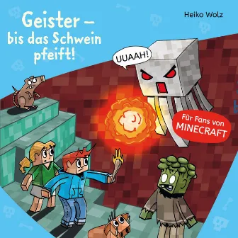 Minecraft 6: Geister – bis das Schwein pfeift! by Julian Horeyseck