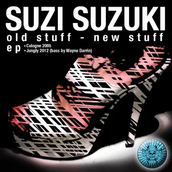 Old Stuff - New Stuff by Suzi Suzuki