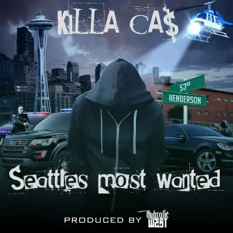 Seattle's Most Wanted by KILLA CA$