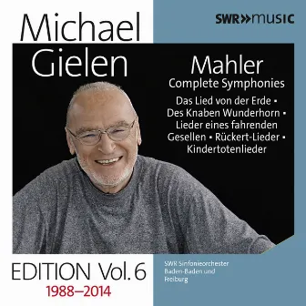 Michael Gielen Edition, Vol. 6: Mahler Symphonies & Orchestral Song Cycles (Recorded 1988-2014) by SWR Symphony Orchestra