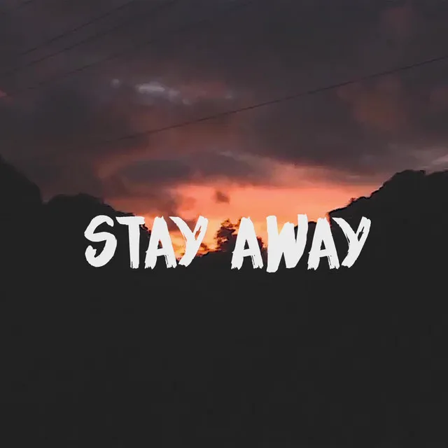 Stay Away