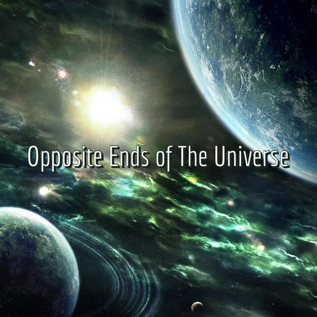 Opposite End of The Universe