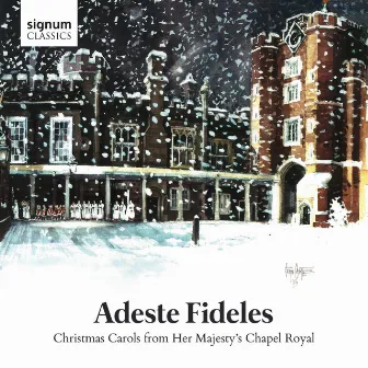 Adeste Fideles: Christmas Carols from her Majesty's Chapel Royal by Huw Williams