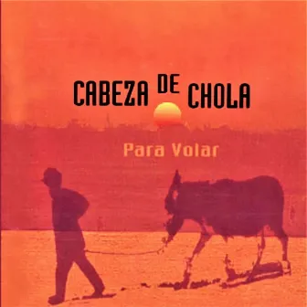 Para Volar by Cabeza De Chola