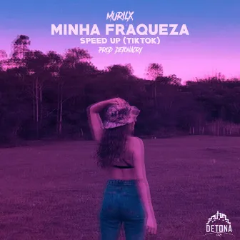 Minha Fraqueza (Speed Up) by Murilx