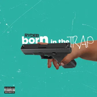 Born in the Trap by Ryder