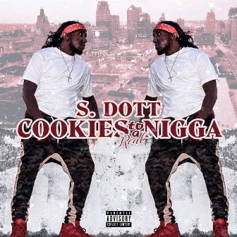 Cookies to a Real Nigga by S Dott