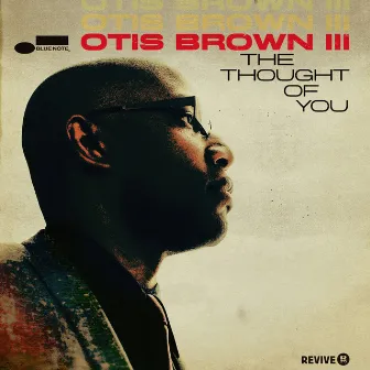 The Thought Of You by Otis Brown III