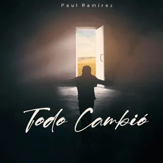 Todo Cambió by Paul Ramirez