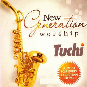 New Generation Worship by Tuchi