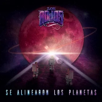 Se Alinearon Los Planetas by Los Rojos