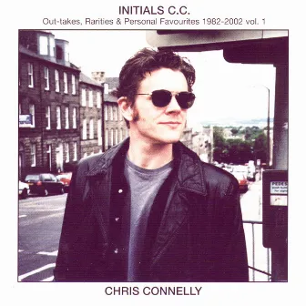 Initials C.C. Out-Takes, Rarities & Personal Favourites 1982-2002 Vol. 1 by Chris Connelly