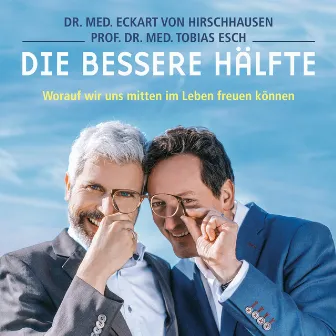 Die bessere Hälfte (Worauf wir uns mitten im Leben freuen können) by Eckart von Hirschhausen