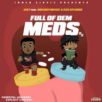 Fulla Dem Meds by Six7