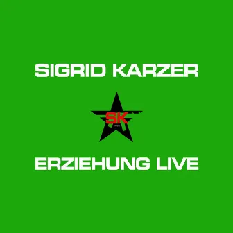 Erziehung Live by Sigrid Karzer