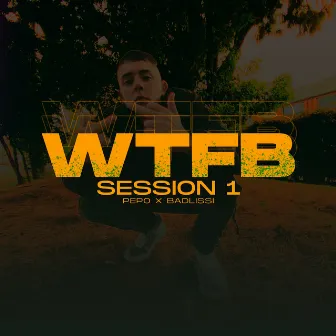 WTFB SESSION 1 by Badlissi