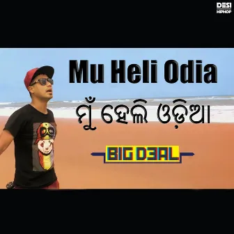 Mu Heli Odia - Single by Rapper Big Deal