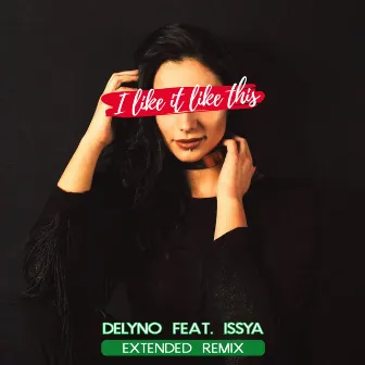 I Like It Like This (Extended Remix) by Delyno