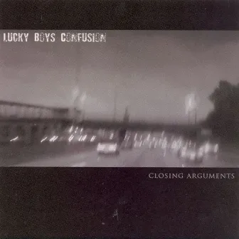 Closing Arguments by Lucky Boys Confusion