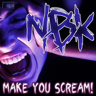 Make You Scream! by Natural Born Killers