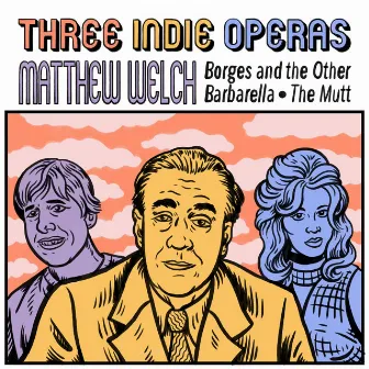 Three Indie Operas by Matthew Welch